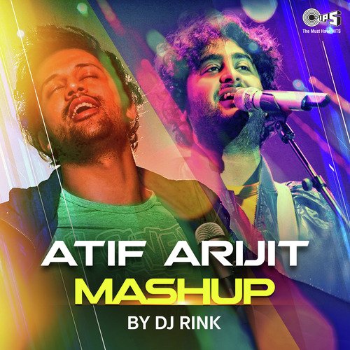 Atif Arijit Mashup by DJ Rink - Atif Aslam