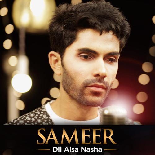 Dil Aisa Nasha - Sameer