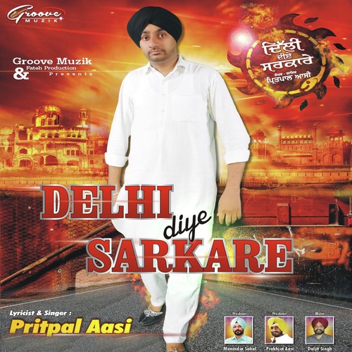 Delhi Diye Sarkare - Pritpal Aasi