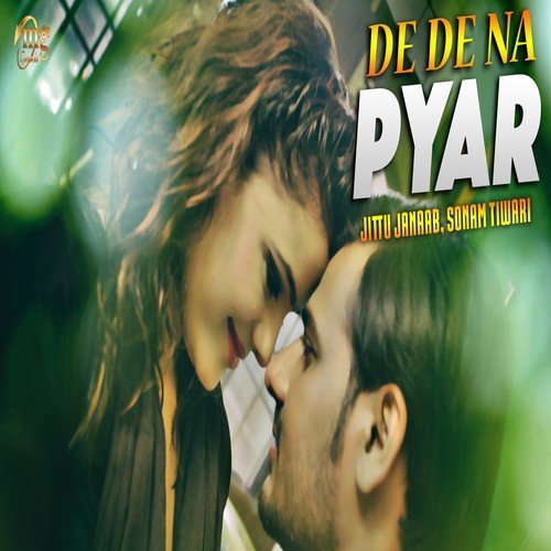 De De Na Pyar - Jittu Janaab, Sonam Tiwari