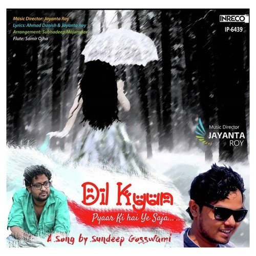 Dil Kyun - Sundeep Gosswami