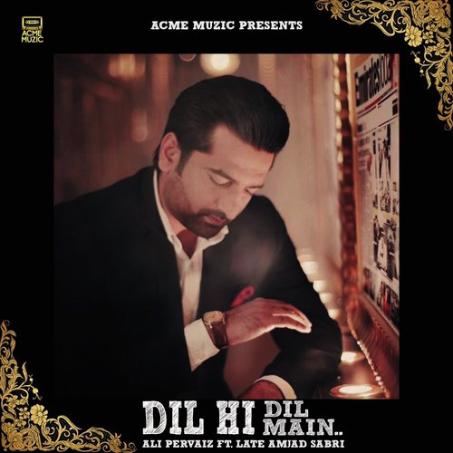 Dil Hi Dil Main - Ali Pervaiz, Late Amjad Sabri