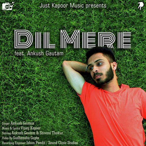 Dil Mere - Ankush Gautam, Shivani Thakur amp Vinay Kapoor