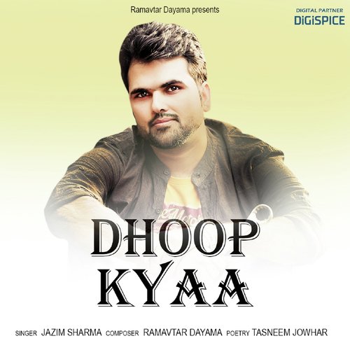 Dhoop Kyaa - Jazim Sharma