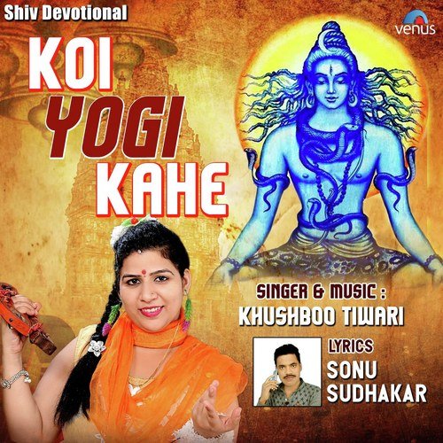 Koi Yogi Kahe - Khushboo Tiwari