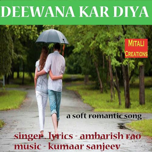Deewana Kar Diya - Ambarish Rao