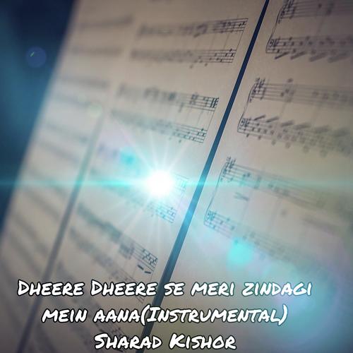 Dheere Dheere Se Meri Zindagi Mein Aana (Instrumental) - Sharad Kishor
