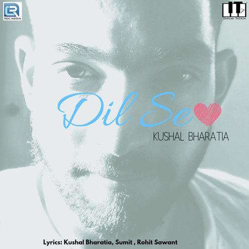 Dil Se - Kushal Bharatia