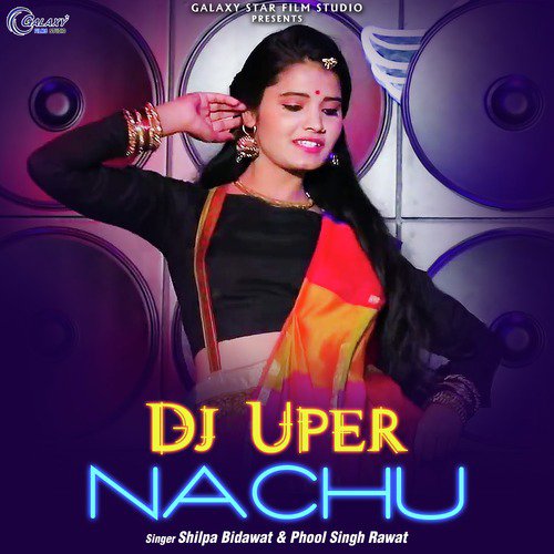 DJ Uper Nachu - Phool Singh Rawat, Shilpa Bidawat
