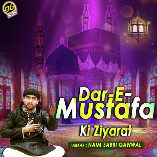 Dar E Mustafa Ki Ziyarat - Naim Sabri Qawwal