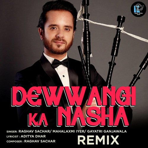 Dewwangi Ka Nasha Remix - Raghav Sachar, Mahalakshmi Iyer, Gayatri Ganjawala