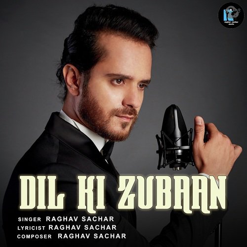 Dil Ki Zubaan - Raghav Sachar