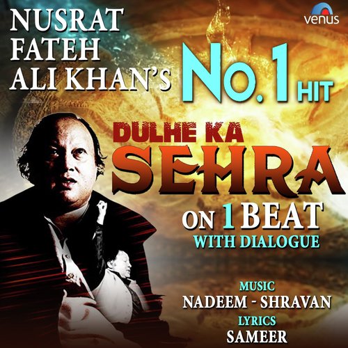Dulhe Ka Sehra - On 1 Beat With Dialogue - Nusrat Fateh Ali Khan