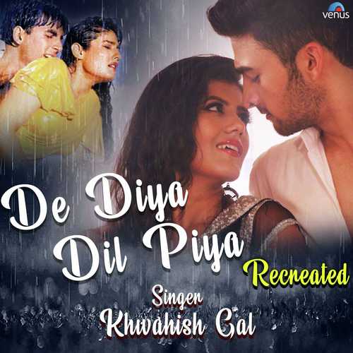 De Diya Dil Piya - Recreated - Khwahish Gal