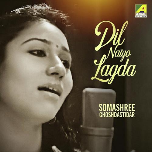 Dil Naiyo Lagda - Somashree GhoshDastidar