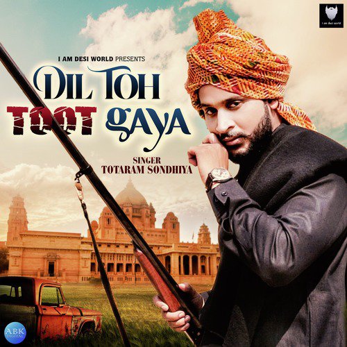 Dil Toh Toot Gaya - Totaram Sondhiya