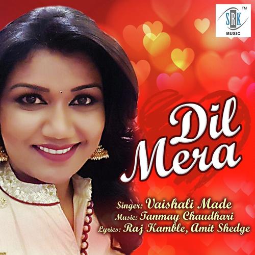 Dil Mera - Vaishali Mhade