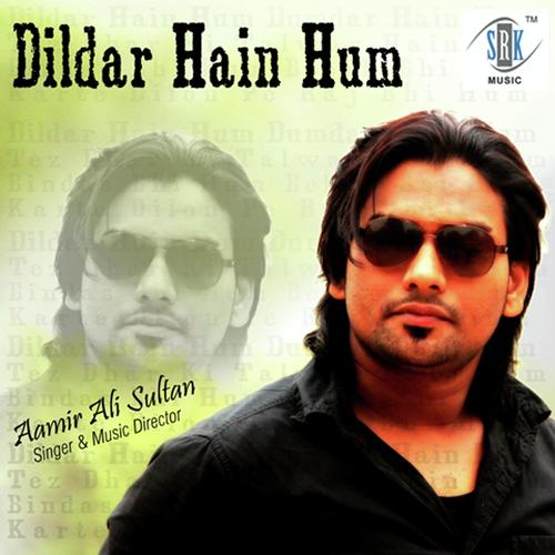 Dildar Hain Hum - Aamir Ali Sultan