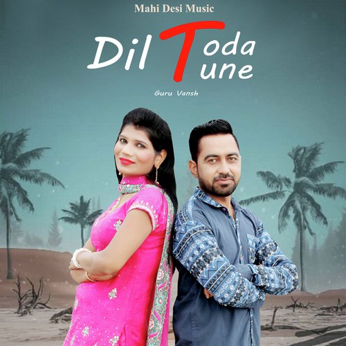 Dil Toda Tune - Guru Vansh