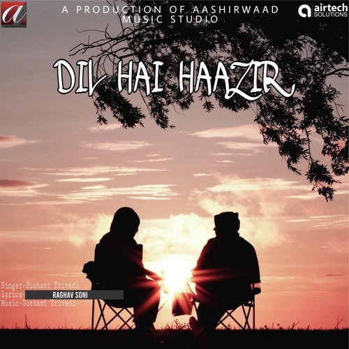 Dil Hai Hazir - Sushant Trivedi