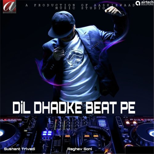 Dil Dhadke Beat Pe - Sushant Trivedi