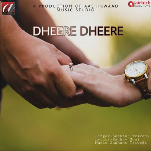 Dheere Dheere - Sushant Trivedi