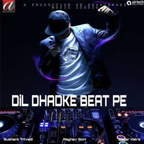 Dil Dhadke Beat Pe - Sushant Trivedi