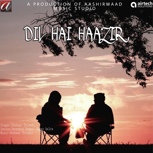 Dil Hai Hazir - Sushant Trivedi