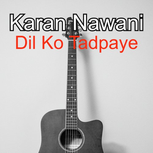 Dil Ko Tadpaye - Karan Nawani
