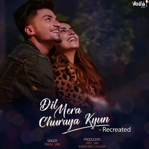 Dil Mera Churaya Kyun   Recreated - Rahul Jain