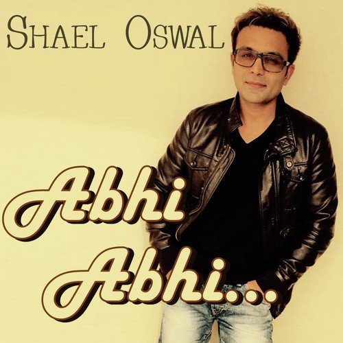 Abhi Abhi - Shael Oswal