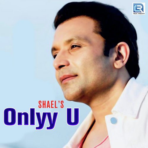 Shaels Onlyy U - Shael Oswal