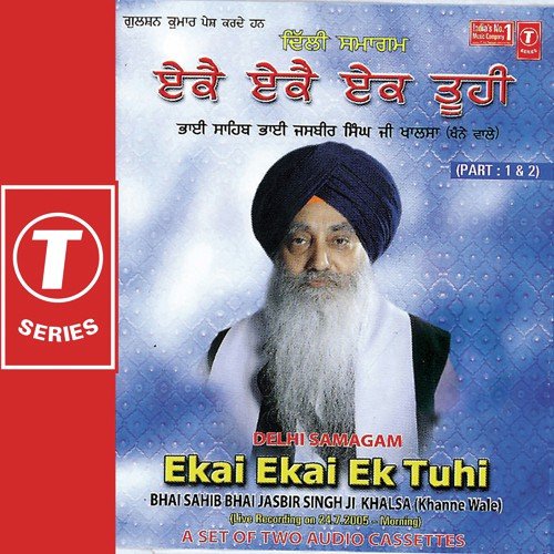 Ekai Ekai Ek Tuhi - Bhai Jasbir Singh Khalsa-Khanna Wale
