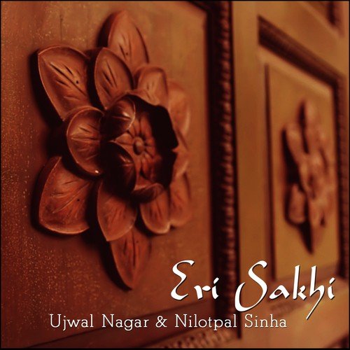 Eri Sakhi - Ujjwal Nagar, Nilotpal Sinha