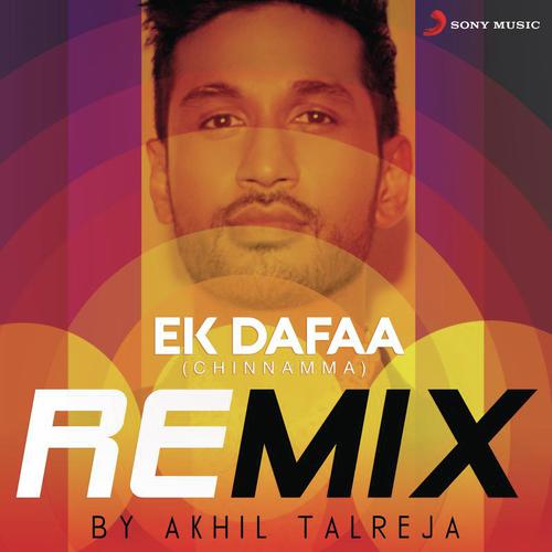Ek Dafaa (Chinnamma) Remix By DJ Akhil Talreja - Arjun Kanungo, Dj Akhil Talreja