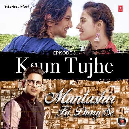 Episode 3   Kaun Tujhe (From Muntashir Ki Diary Se) - Manoj Muntashir, Amaal Mallik, Palak Muchhal, Ankit Tiwari