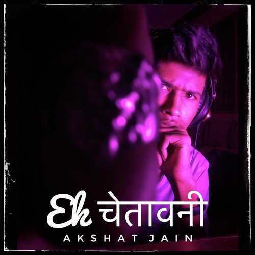 Ek Chetavani - Akshat Jain