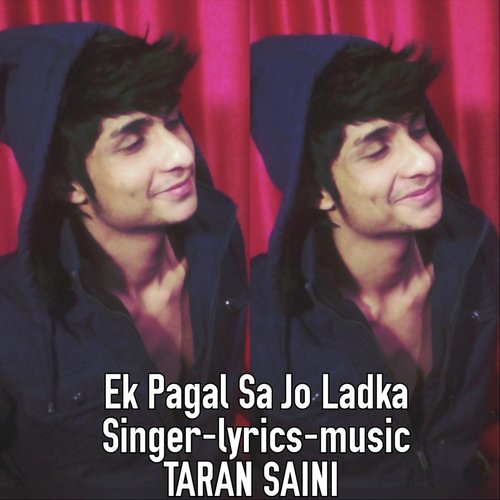 Ek Pagal Sa Jo Ladka - Taran Saini