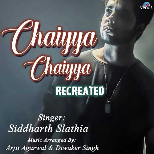 Chaiyya Chaiyya Recreated - Ayan De, Rahul Jain
