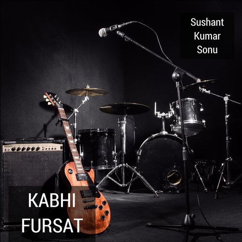Kabhi Fursat - Sushant Kumar Sonu