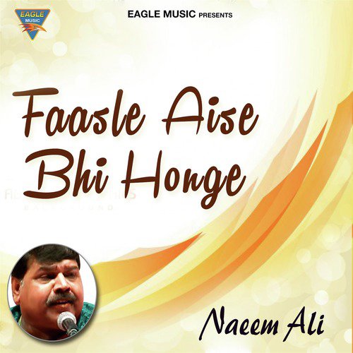 Faaslein Aise Bhi Honge - Naeem Ali