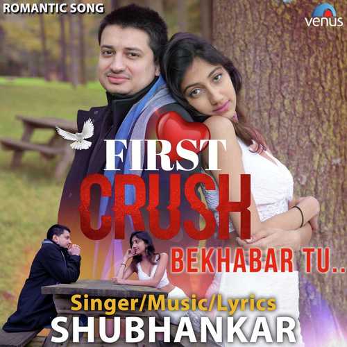 First Crush Bekhabar Tu - Shubhankar
