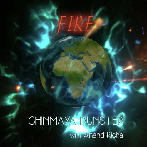 Fire (feat. Anand Richa) - Chinmaya Dunster, Anand Richa