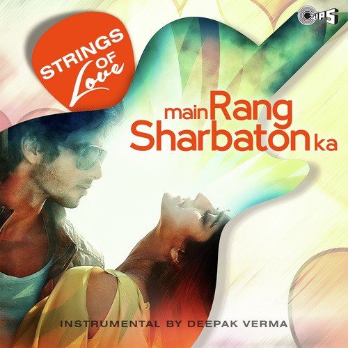 Main Rang Sharbaton Ka -Strings Of Love (Single) - Parupalli Sri Ranganth