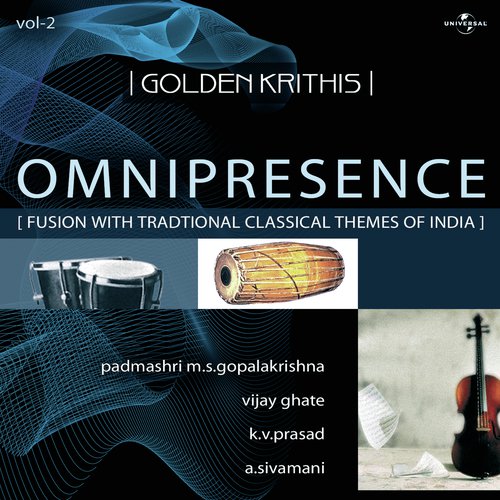 Blessings - Arul Seyya Vaenum Krithi  Raag  Rasikhap Priya (Taal  Adhitaalam , Western 24 Beats) (Instrumental) - K.V. Prasad, A. Sivamani, Padmashri M.S. Gopalakrishna, Vijay Ghate