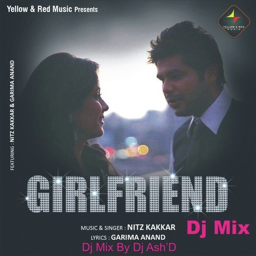 Bann Meri Girlfriend-Dj Mix - Nitz Kakkar, Garima Anand