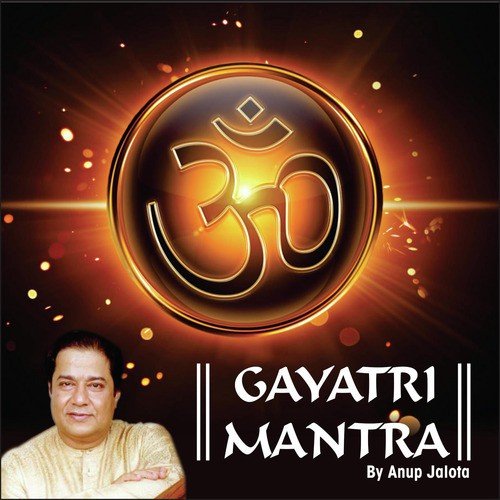 Gayatri Mantra - Rattan Mohan Sharma, Anup Jalota