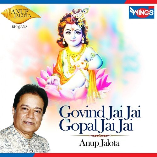Govind Jai Jai Gopal Jai Jai - Anup Jalota
