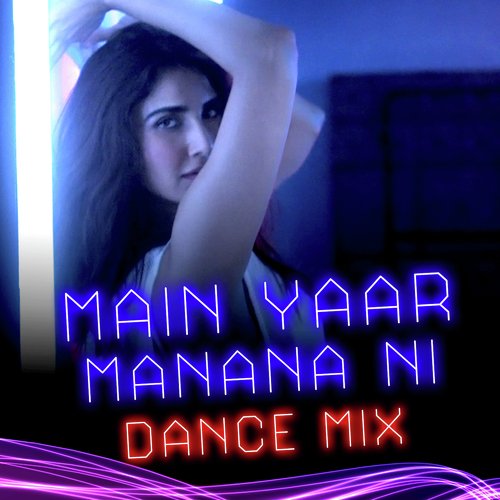 Main Yaar Manana Ni Dance Mix - Sonu Nigam