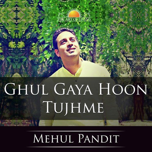 Ghul Gaya Hoon Tujhme - Mehul Pandit